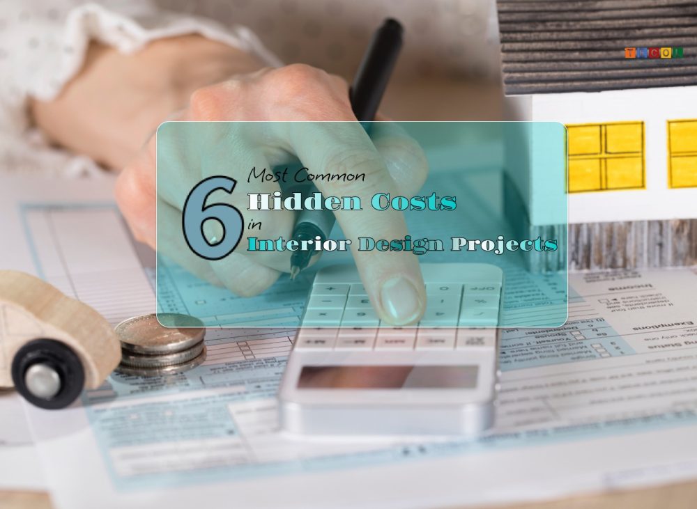 6 Most Common Hidden Costs in Interior Design Projects