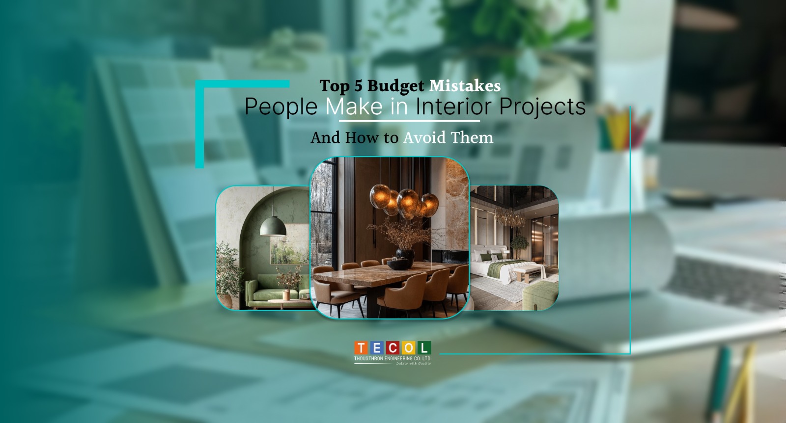 Top 5 Budget Mistakes People Make in Interior Projects – And How to Avoid Them